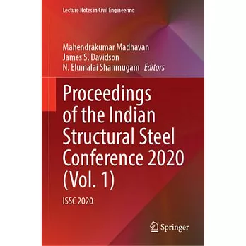 Proceedings of the Indian Structural Steel Conference 2020 (Vol. 1): Issc 2020