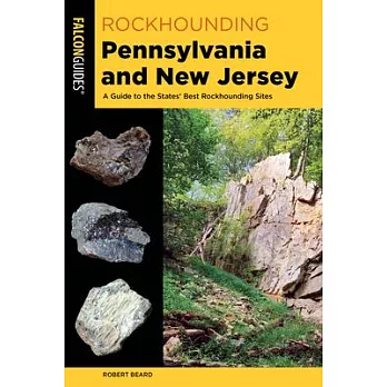 Rockhounding Pennsylvania and New Jersey: A Guide to the States’ Best Rockhounding Sites