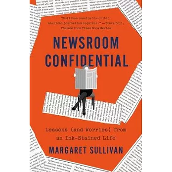 Newsroom confidential : lessons (and worries) from an ink-stained life /