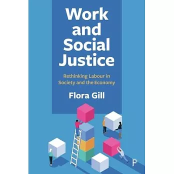 Work and Social Justice: Rethinking Labour in Society and the Economy