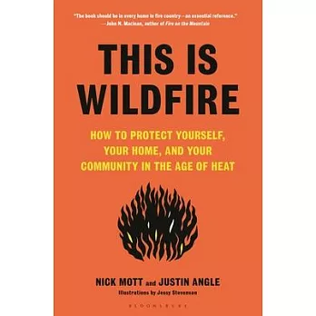 This Is Wildfire: How to Protect Yourself, Your Home, Your Community in the Age of Heat