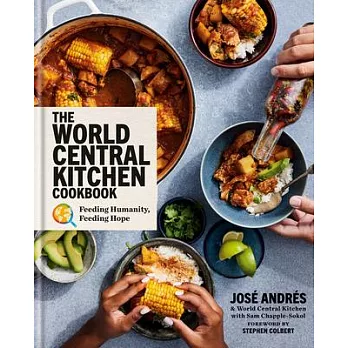 The World Central Kitchen Cookbook: Feeding Humanity, Feeding Hope