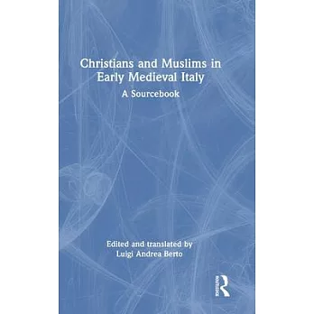 Christians and Muslims in Early Medieval Italy: A Sourcebook