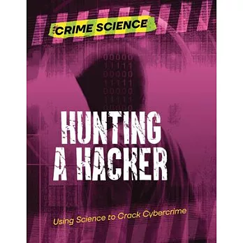 Hunting a Hacker: Using Science to Crack Cybercrime