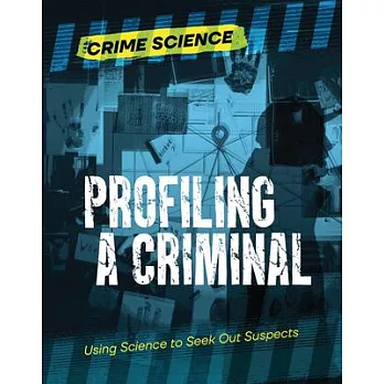 Profiling a Criminal: Using Science to Seek Out Suspects