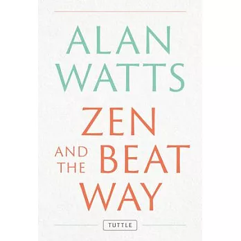 Zen and the Beat Way: Revised and Expanded Edition