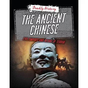 The Ancient Chinese: Evil Empires and Reigns of Terror