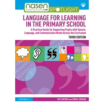 Language for learning in the primary school : a practical guide for supporting pupils with speech, language, and communication needs across the curriculum /