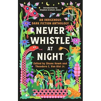 Never whistle at night : an Indigenous dark fiction anthology /