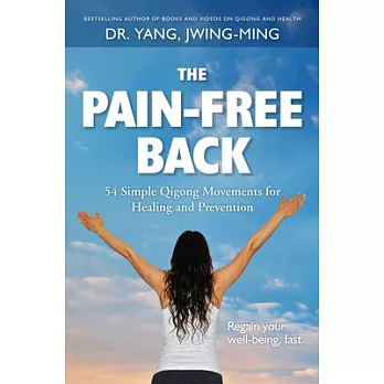 The Pain-Free Back: 54 Simple Qigong Movements for Healing and Prevention