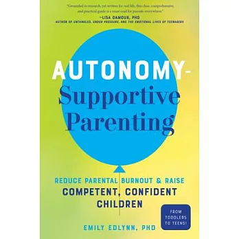 Autonomy-Supportive Parenting: Reduce Parental Burnout and Raise Competent, Confident Children