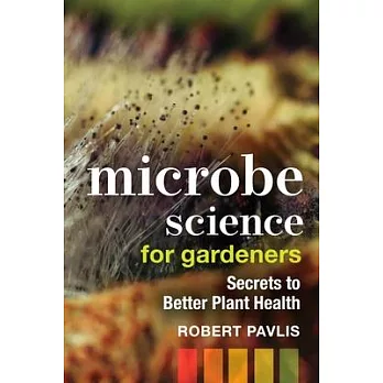 Microbe Science for Gardeners: Secrets to Better Plant Health