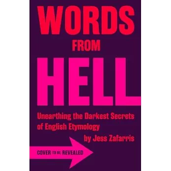 博客來-Words from Hell: Unearthing the Darkest Secrets of English Etymology