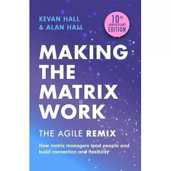 Making the Matrix Work, 2nd Edition: The Agile Remix