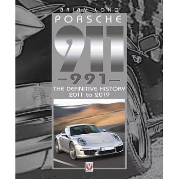 Porsche 911 (991): The Definitive History 2011 to 2019