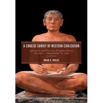 A Concise Survey of Western Civilization: Supremacies and Diversities throughout History, Prehistory to 1500, Volume 1, Fourth Edition