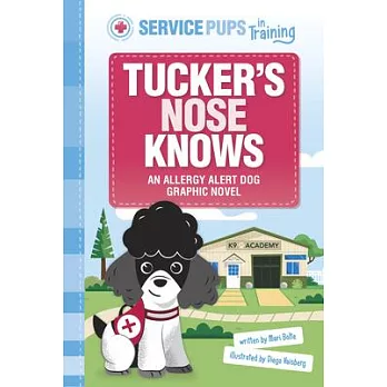 Tucker’s Nose Knows: An Allergy Detection Dog Graphic Novel