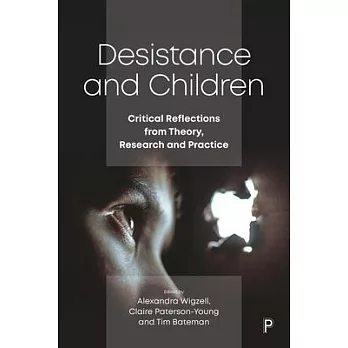 Desistance and Children: Critical Reflections from Theory, Research and Practice