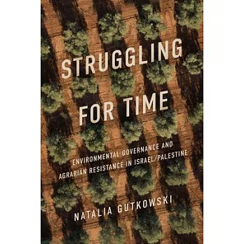 Struggling for Time: Environmental Governance and Agrarian Resistance in Israel/Palestine