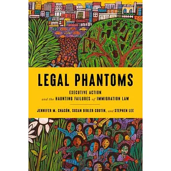 Legal Phantoms: Executive Action and the Haunting Failures of Immigration Law