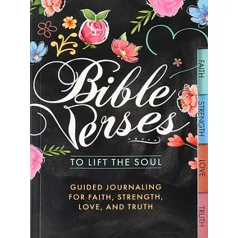 Bible Verses to Lift the Soul: Guided Journaling for Faith, Strength, Love, and Truth