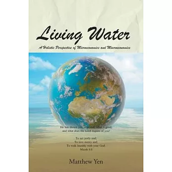 Living Water: A Holistic Perspective of Microeconomics and Macroeconomics