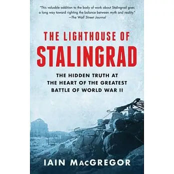 The Lighthouse of Stalingrad: The Hidden Truth at the Heart of the Greatest Battle of World War II
