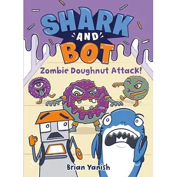 Shark and Bot #3: Zombie Doughnut Attack!: (A Graphic Novel)