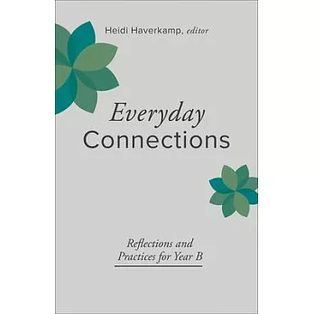 Everyday Connections: Reflections and Practices for Year B