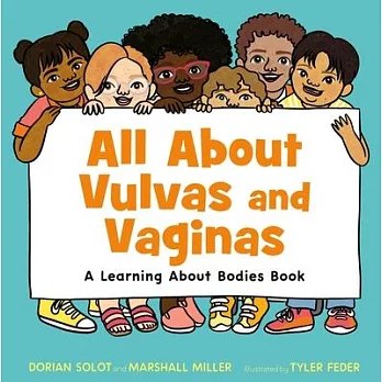 All about Vulvas and Vaginas: A Learning about Bodies Book