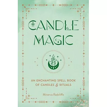 Candle Magic: An Enchanting Spell Book of Candles and Rituals