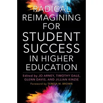 Radical Reimagining for Student Success in Higher Education