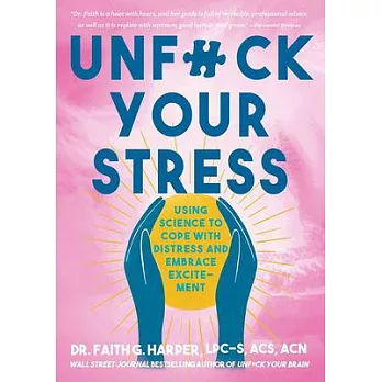 Unfuck Your Stress: Using Science to Cope with Distress and Embrace Excitement