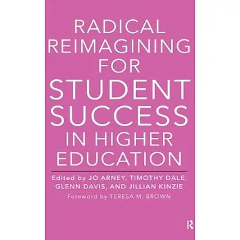 Radical Reimagining for Student Success in Higher Education