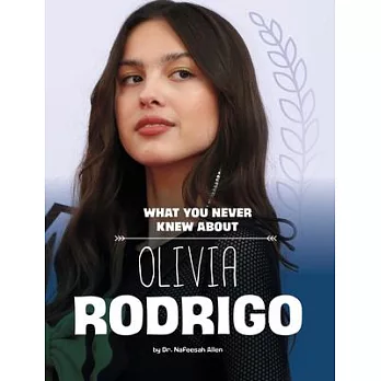 What You Never Knew about Olivia Rodrigo