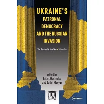 Ukraine: Patronal Democracy and the Russian Invasion