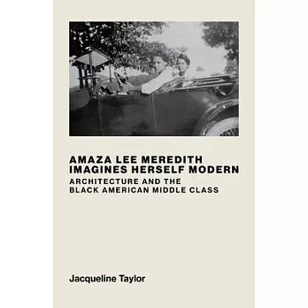 Amaza Lee Meredith Imagines Herself Modern: Architecture and the Black American Middle Class