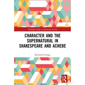 Character and the Supernatural in Shakespeare and Achebe
