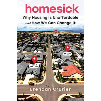 Homesick: Why Housing Is Unaffordable and How We Can Change It
