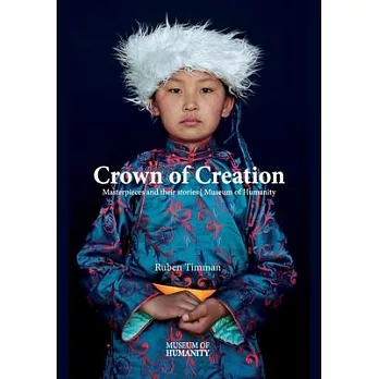 Crowns of Creation: Masterpieces and their stories Museum of Humanity