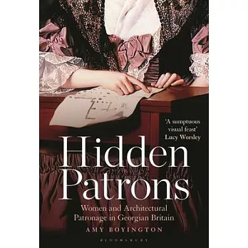 Hidden Patrons: Women and Architectural Patronage in Georgian Britain