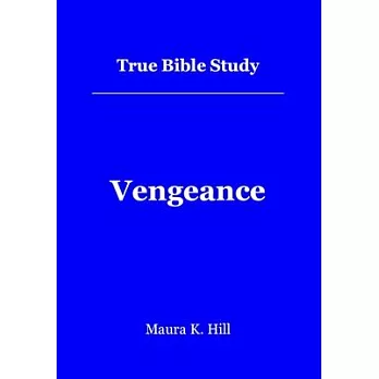True Bible Study - Vengeance: Vengeance