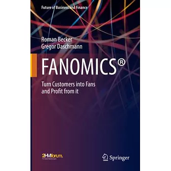 Fanomics(r): Turn Customers Into Fans and Profit from It