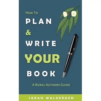 How to Plan & Write Your Book: A Rural Authors Guide