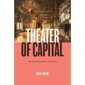 Theater of Capital: Modern Drama and Economic Life