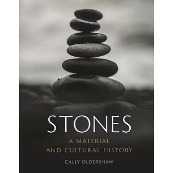 Stones: A Material and Cultural History