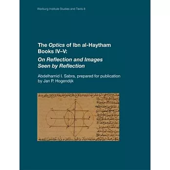 The Optics of Ibn Al-Haytham: On Reflection and Images Seen by Reflection: Books IV-V