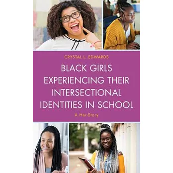 Black Girls Experiencing Their Intersectional Identities in School: A Her-Story