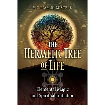 The Hermetic Tree of Life: Elemental Magic and Spiritual Initiation