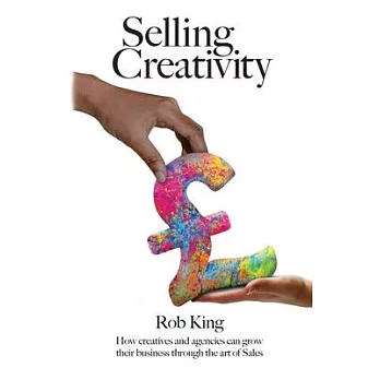 Selling Creativity: How creatives and agencies can grow their business through the art of Sales